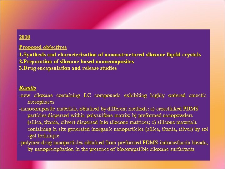 2010 Proposed objectives 1. Synthesis and characterization of nanoastructured siloxane liquid crystals 2. Preparation