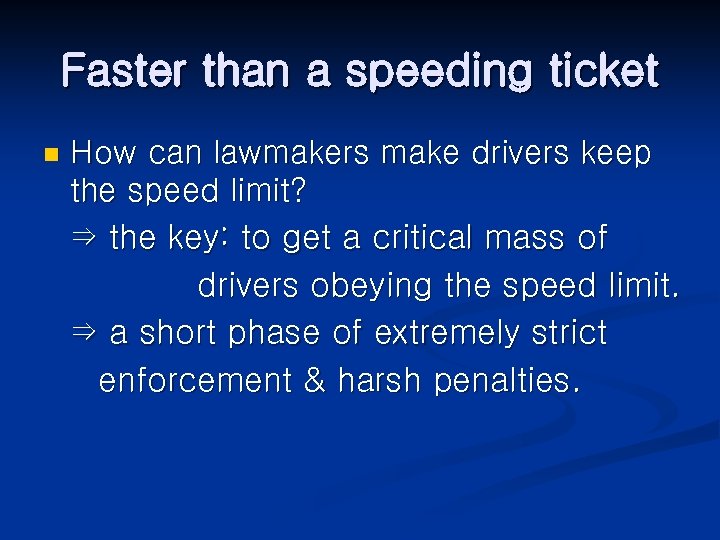 Faster than a speeding ticket n How can lawmakers make drivers keep the speed