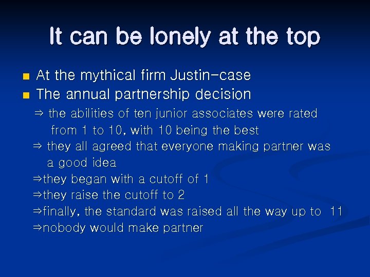 It can be lonely at the top n n At the mythical firm Justin-case