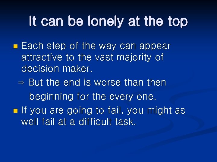 It can be lonely at the top Each step of the way can appear