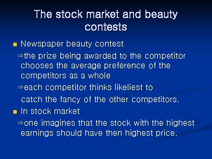 The stock market and beauty contests Newspaper beauty contest ⇒the prize being awarded to