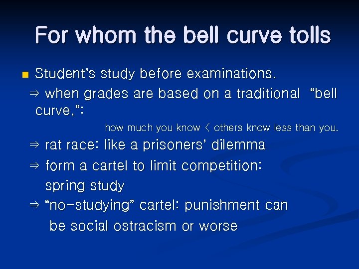 For whom the bell curve tolls Student’s study before examinations. ⇒ when grades are