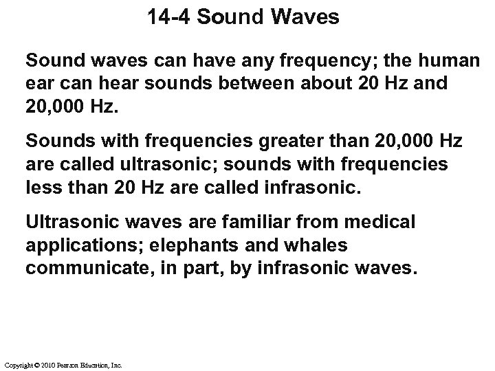 14 -4 Sound Waves Sound waves can have any frequency; the human ear can