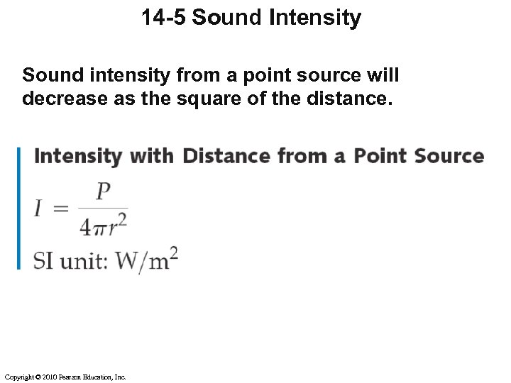 14 -5 Sound Intensity Sound intensity from a point source will decrease as the