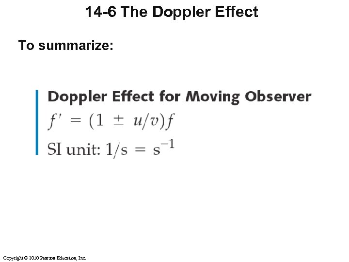 14 -6 The Doppler Effect To summarize: Copyright © 2010 Pearson Education, Inc. 