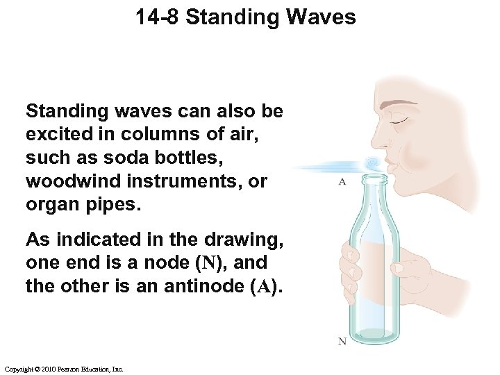 14 -8 Standing Waves Standing waves can also be excited in columns of air,