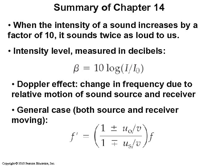 Summary of Chapter 14 • When the intensity of a sound increases by a