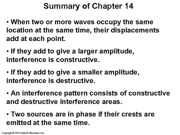Summary of Chapter 14 • When two or more waves occupy the same location
