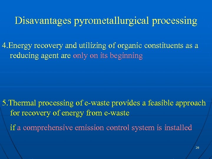 Disavantages pyrometallurgical processing 4. Energy recovery and utilizing of organic constituents as a reducing