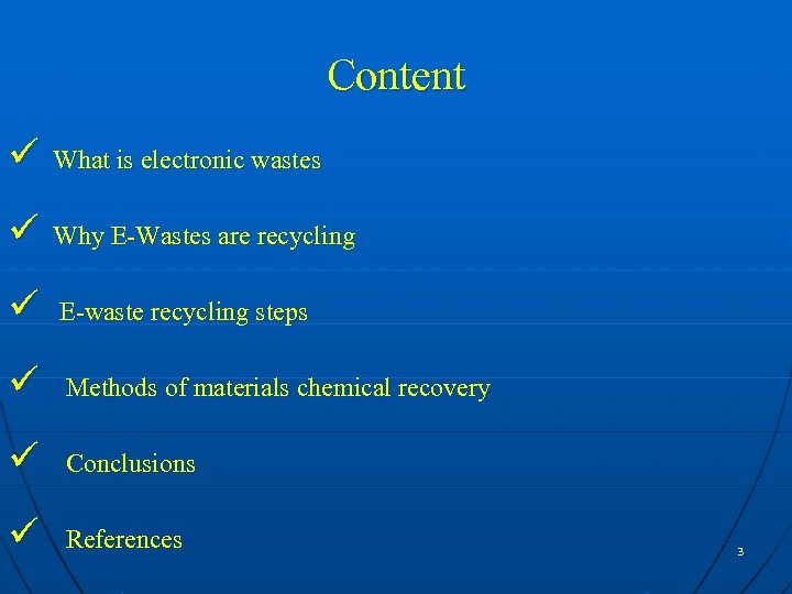 Content ü What is electronic wastes ü Why E-Wastes are recycling ü E-waste recycling