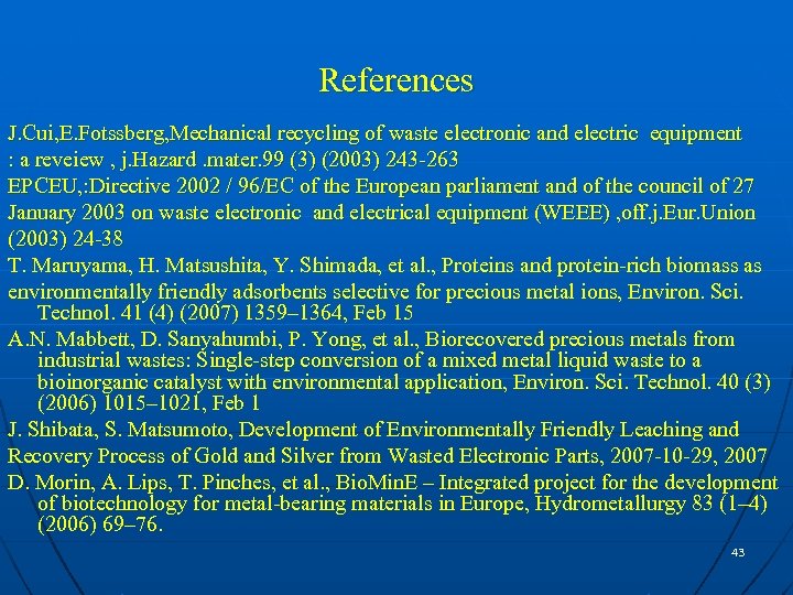 References J. Cui, E. Fotssberg, Mechanical recycling of waste electronic and electric equipment :