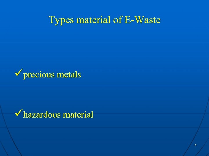 Types material of E-Waste üprecious metals ühazardous material 6 