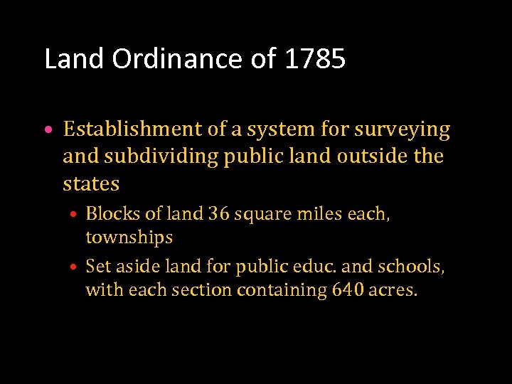 Land Ordinance of 1785 • Establishment of a system for surveying and subdividing public