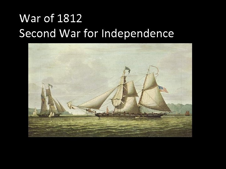 War of 1812 Second War for Independence 