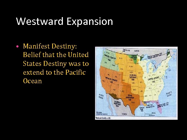 Westward Expansion • Manifest Destiny: Belief that the United States Destiny was to extend