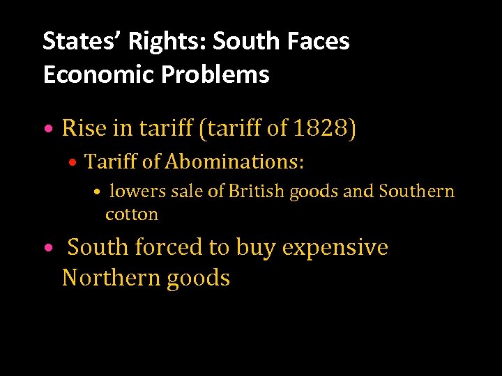 States’ Rights: South Faces Economic Problems • Rise in tariff (tariff of 1828) •