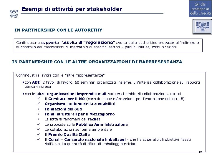 Esempi di attività per stakeholder IN PARTNERSHIP CON LE AUTORITHY Confindustria supporta l’attività di