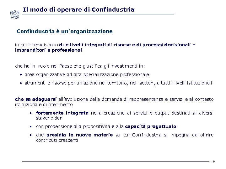 Il modo di operare di Confindustria è un’organizzazione in cui interagiscono due livelli integrati