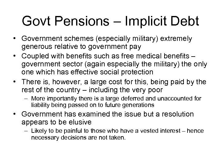 Govt Pensions – Implicit Debt • Government schemes (especially military) extremely generous relative to