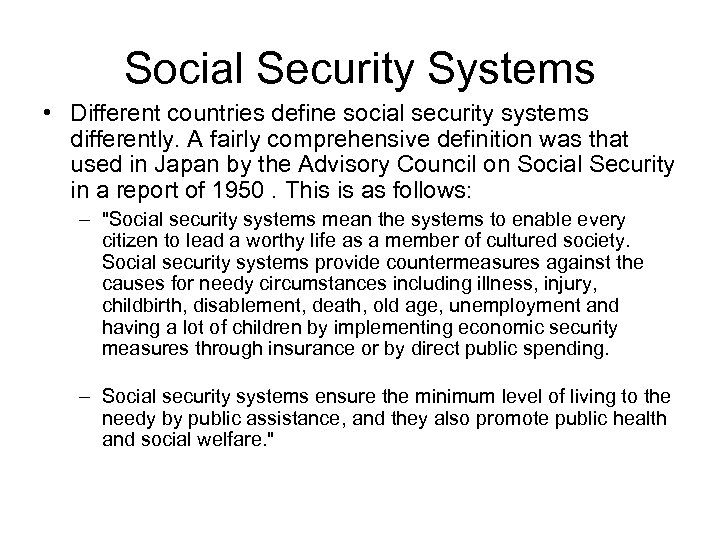 Social Security Systems • Different countries define social security systems differently. A fairly comprehensive
