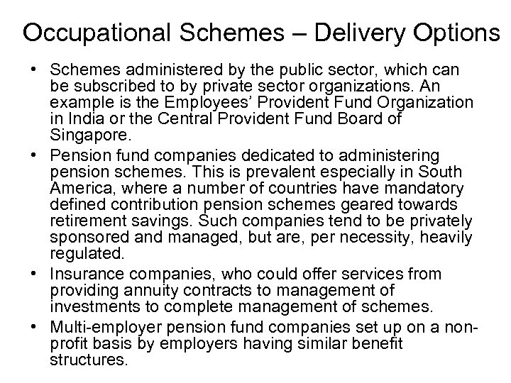 Occupational Schemes – Delivery Options • Schemes administered by the public sector, which can