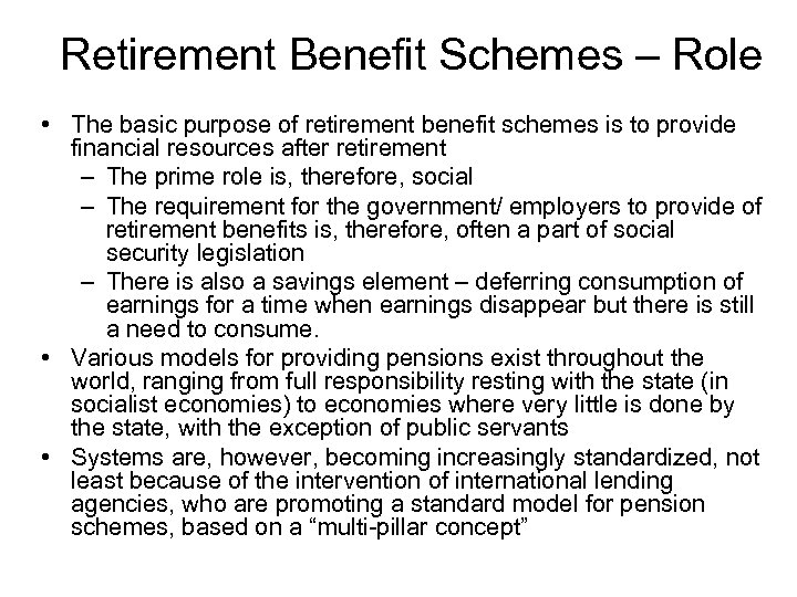 Retirement Benefit Schemes – Role • The basic purpose of retirement benefit schemes is