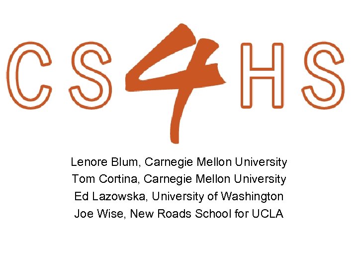 The Expansion of CS 4 HS: An Outreach Program for High School Teachers Lenore