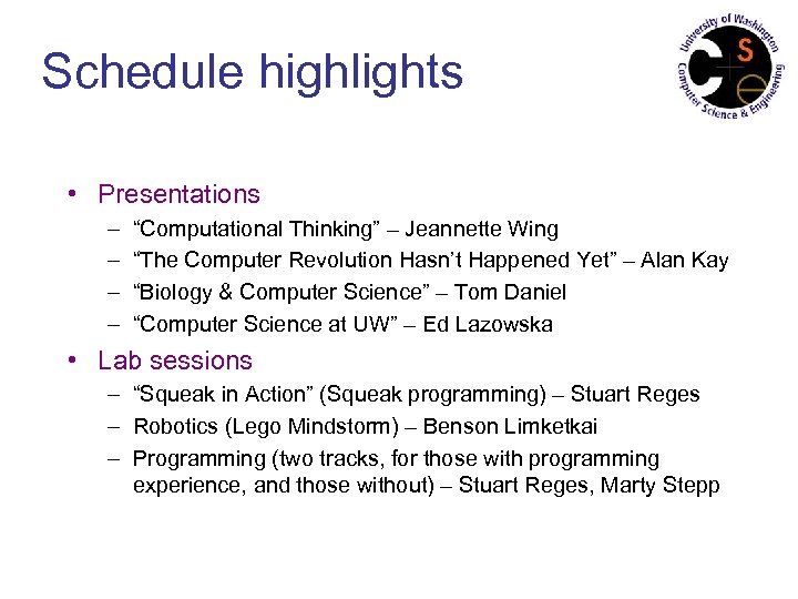 Schedule highlights • Presentations – – “Computational Thinking” – Jeannette Wing “The Computer Revolution