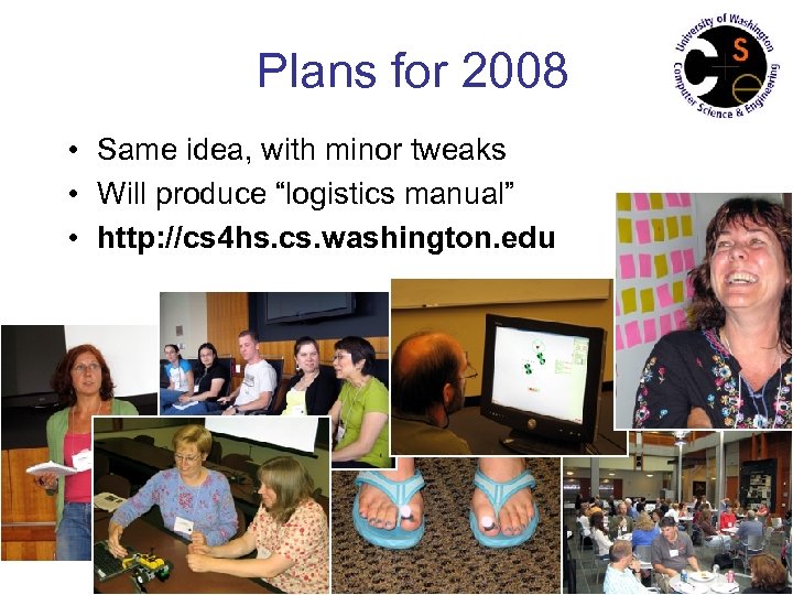 Plans for 2008 • Same idea, with minor tweaks • Will produce “logistics manual”