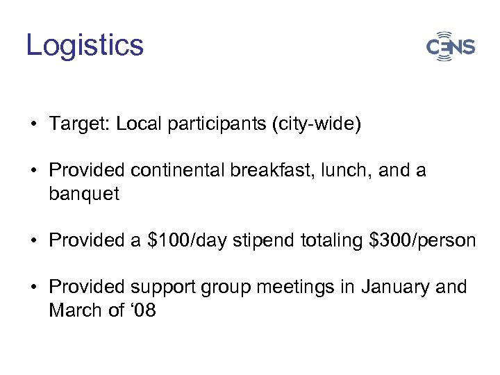Logistics • Target: Local participants (city-wide) • Provided continental breakfast, lunch, and a banquet