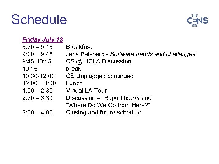 Schedule Friday July 13 8: 30 – 9: 15 9: 00 – 9: 45