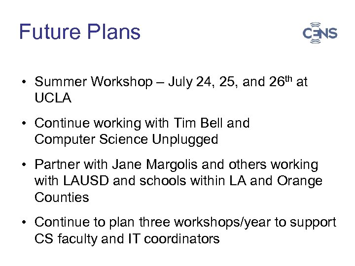 Future Plans • Summer Workshop – July 24, 25, and 26 th at UCLA