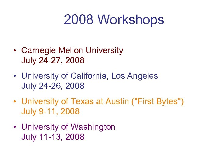 2008 Workshops • Carnegie Mellon University July 24 -27, 2008 • University of California,