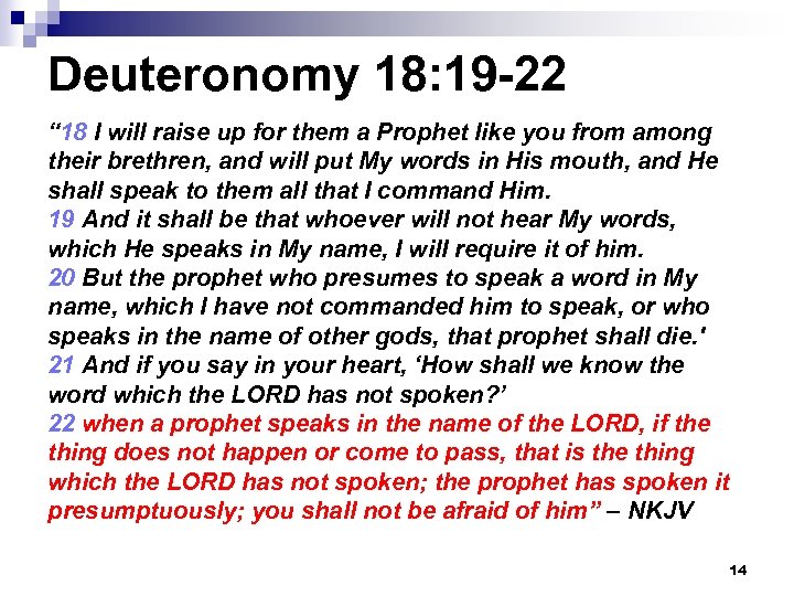 Deuteronomy 18: 19 -22 “ 18 I will raise up for them a Prophet
