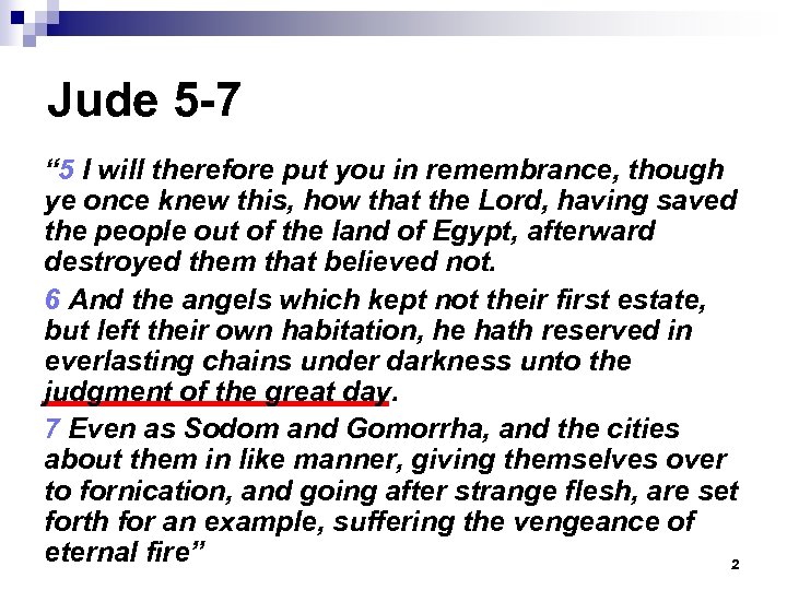 Jude 5 -7 “ 5 I will therefore put you in remembrance, though ye