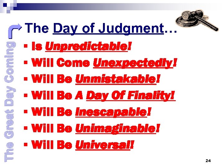 The Great Day Coming The Day of Judgment… § Is Unpredictable! § Will Come