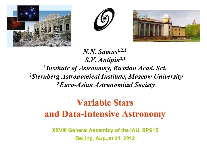 N. N. Samus 1, 2, 3 S. V. Antipin 2, 1 1 Institute of