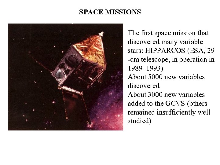 SPACE MISSIONS The first space mission that discovered many variable stars: HIPPARCOS (ESA, 29