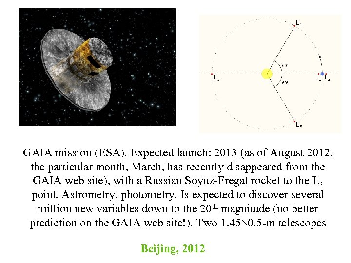 GAIA mission (ESA). Expected launch: 2013 (as of August 2012, the particular month, March,