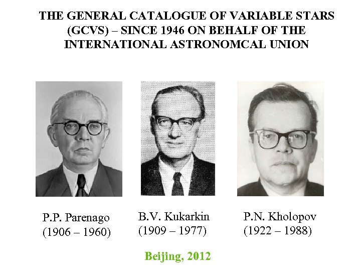 THE GENERAL CATALOGUE OF VARIABLE STARS (GCVS) – SINCE 1946 ON BEHALF OF THE
