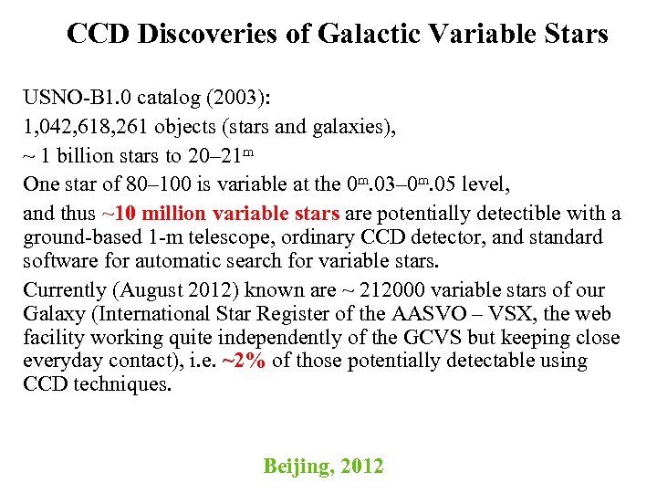 CCD Discoveries of Galactic Variable Stars USNO-B 1. 0 catalog (2003): 1, 042, 618,