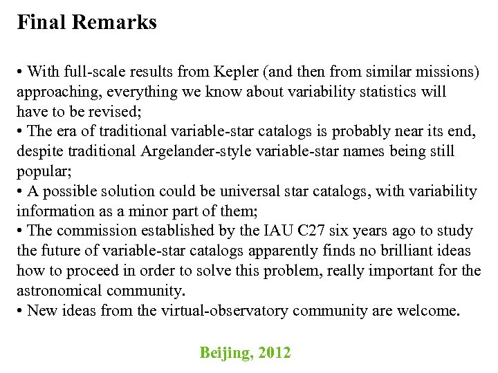Final Remarks • With full-scale results from Kepler (and then from similar missions) approaching,