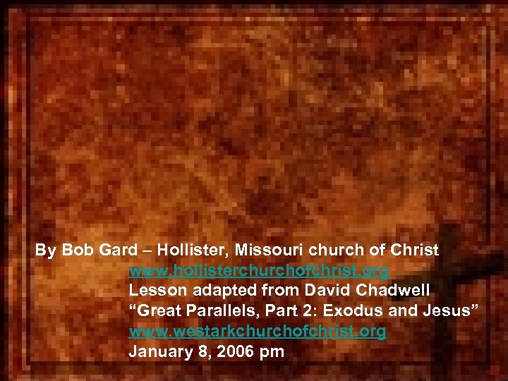 By Bob Gard – Hollister, Missouri church of Christ www. hollisterchurchofchrist. org Lesson adapted