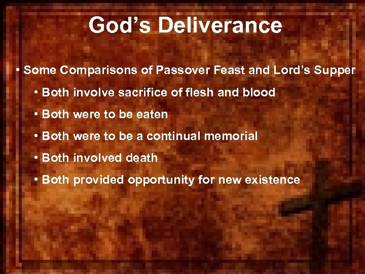 God’s Deliverance • Some Comparisons of Passover Feast and Lord’s Supper • Both involve