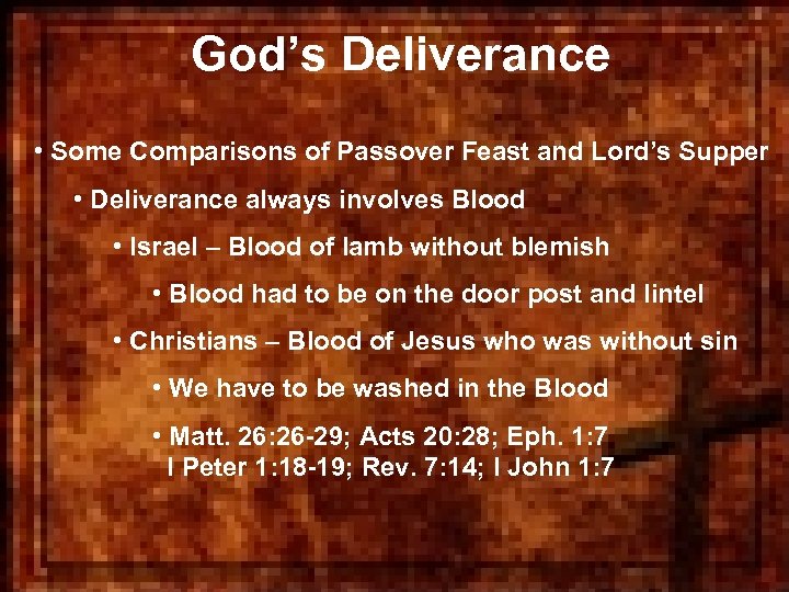 God’s Deliverance • Some Comparisons of Passover Feast and Lord’s Supper • Deliverance always