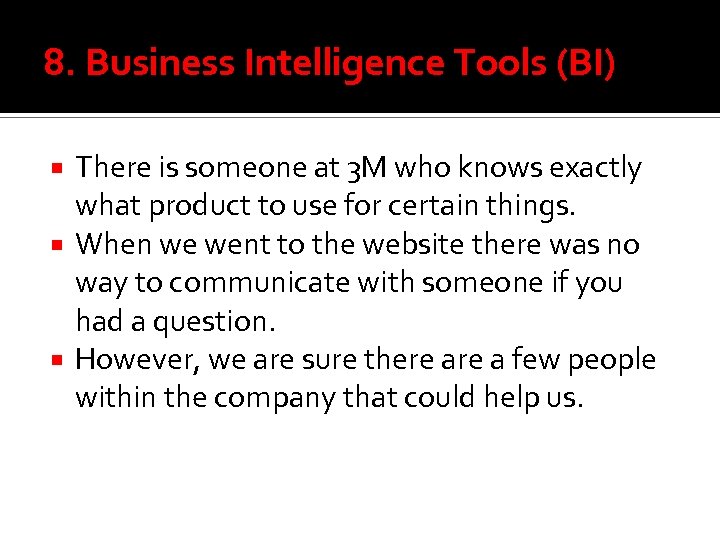 8. Business Intelligence Tools (BI) There is someone at 3 M who knows exactly