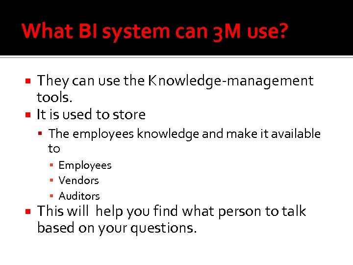 What BI system can 3 M use? They can use the Knowledge-management tools. It