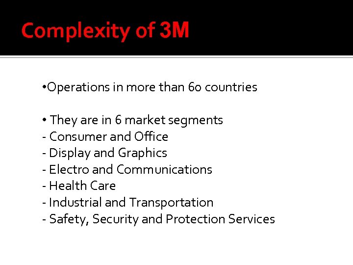 Complexity of 3 M • Operations in more than 60 countries • They are