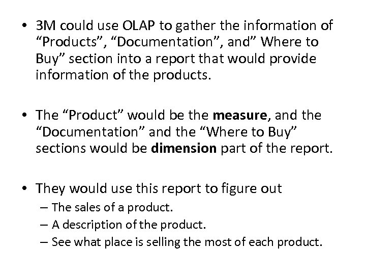  • 3 M could use OLAP to gather the information of “Products”, “Documentation”,