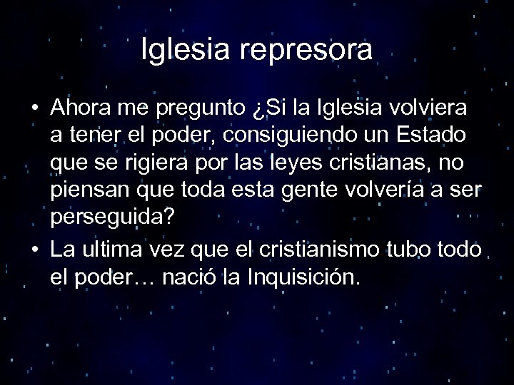 Iglesia represora • Ahora me pregunto ¿Si la Iglesia volviera a tener el poder,